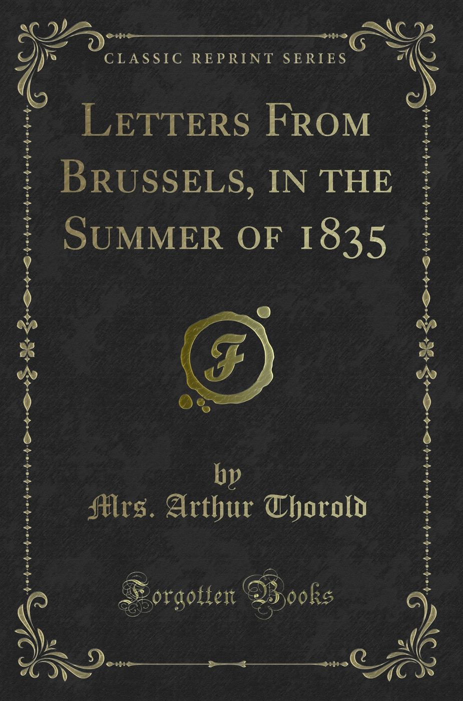 Letters From Brussels, in the Summer of 1835 (Classic Reprint)
