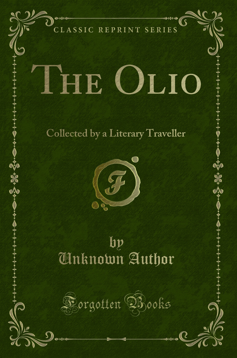 The Olio: Collected by a Literary Traveller (Classic Reprint)