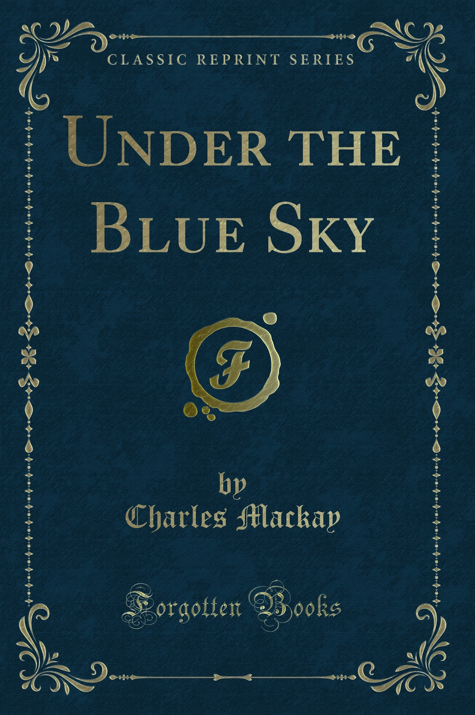 Under the Blue Sky (Classic Reprint)