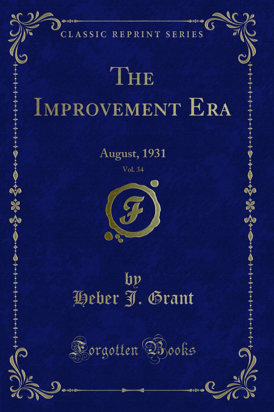 The Improvement Era, Vol. 34: August, 1931 (Classic Reprint)