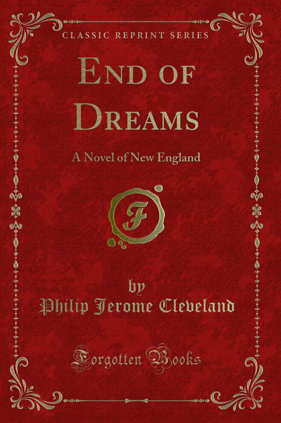 End of Dreams: A Novel of New England (Classic Reprint)