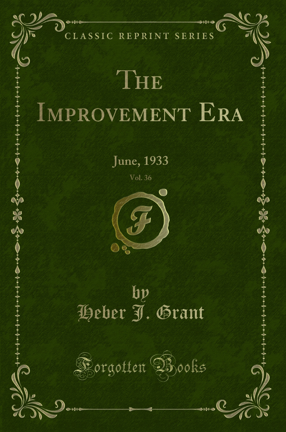 The Improvement Era, Vol. 36: June, 1933 (Classic Reprint)