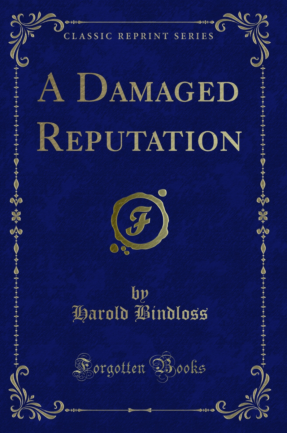 A Damaged Reputation (Classic Reprint)