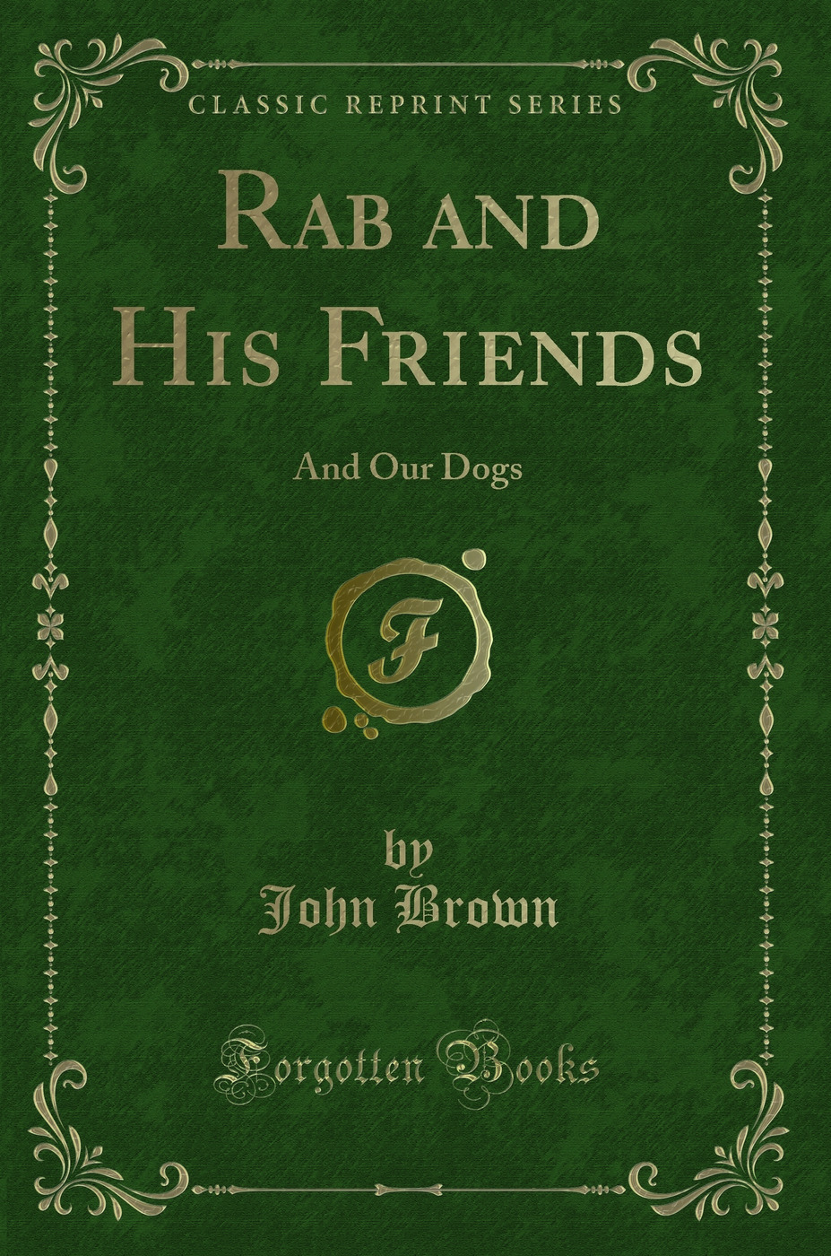 Rab and His Friends: And Our Dogs (Classic Reprint)
