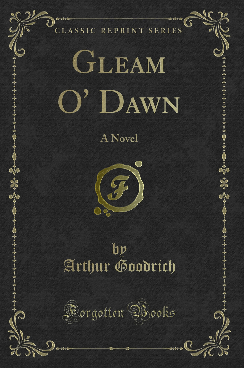 Gleam O' Dawn: A Novel (Classic Reprint)