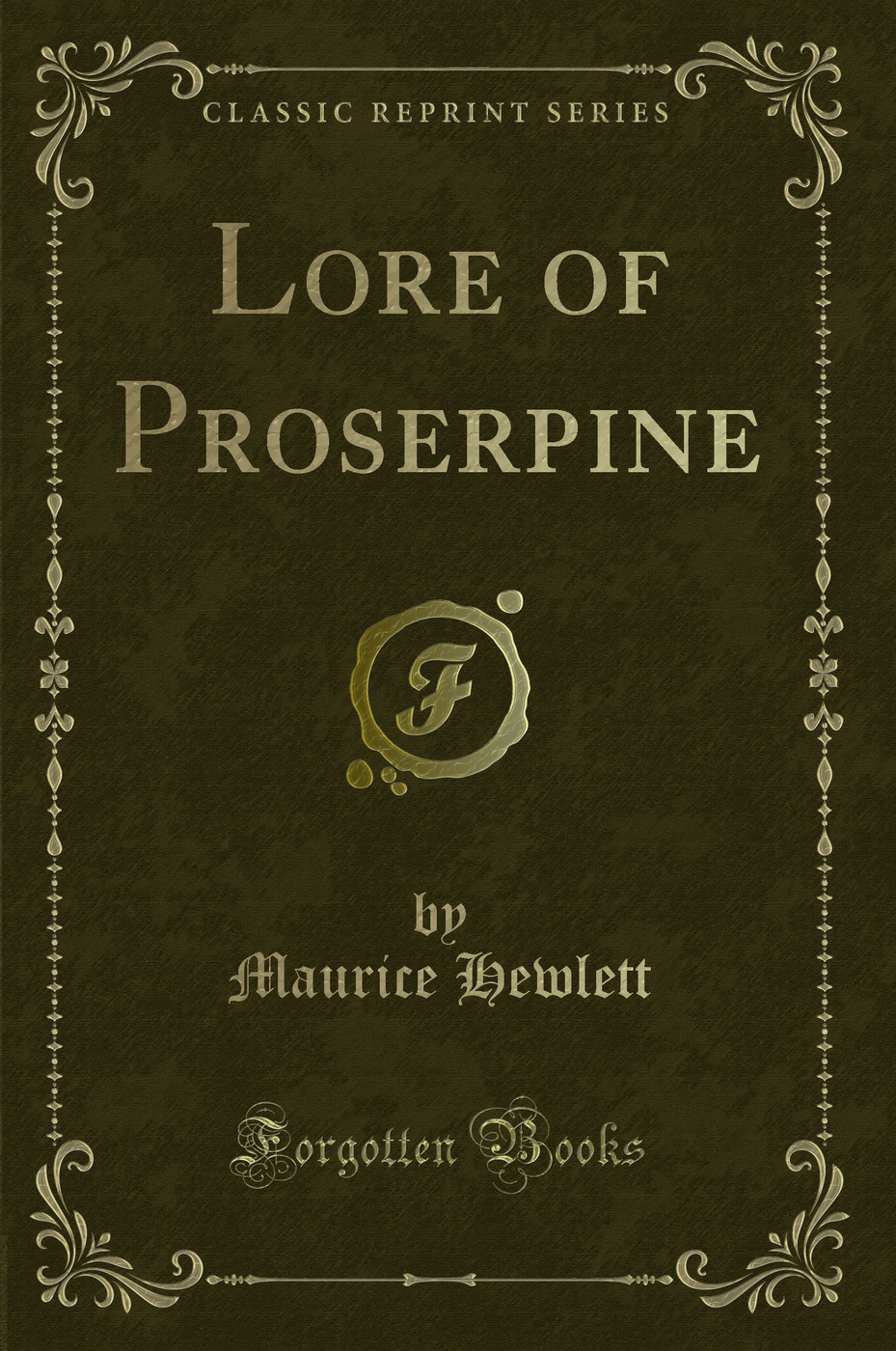 Lore of Proserpine (Classic Reprint)