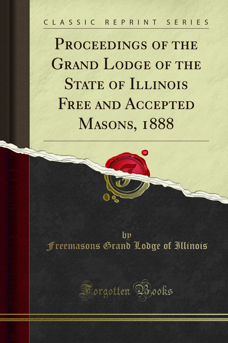 Proceedings of the Grand Lodge of the State of Illinois Free and Accepted Masons, 1888 (Classic Reprint)