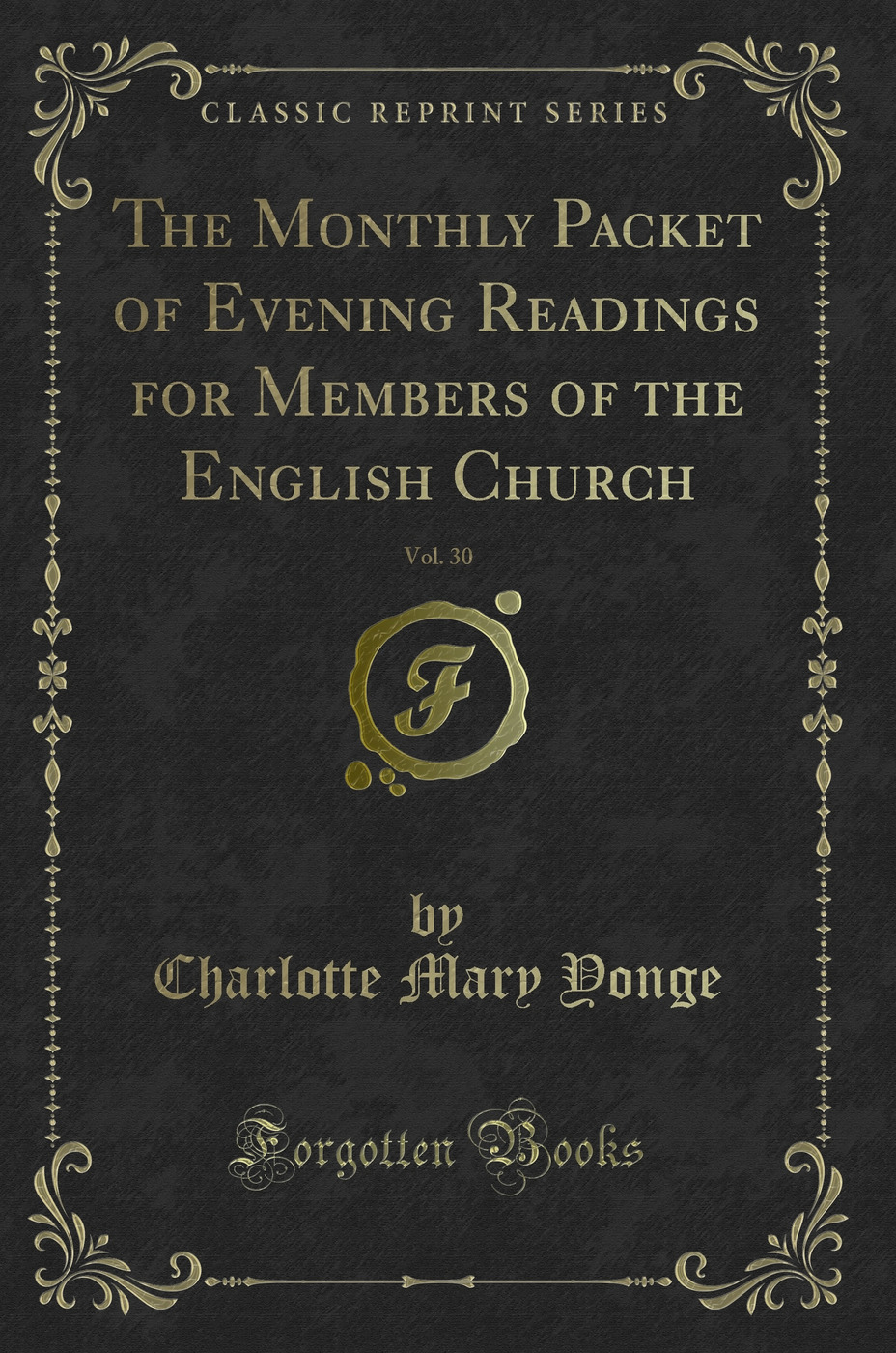 The Monthly Packet of Evening Readings for Members of the English Church, Vol. 30 (Classic Reprint)