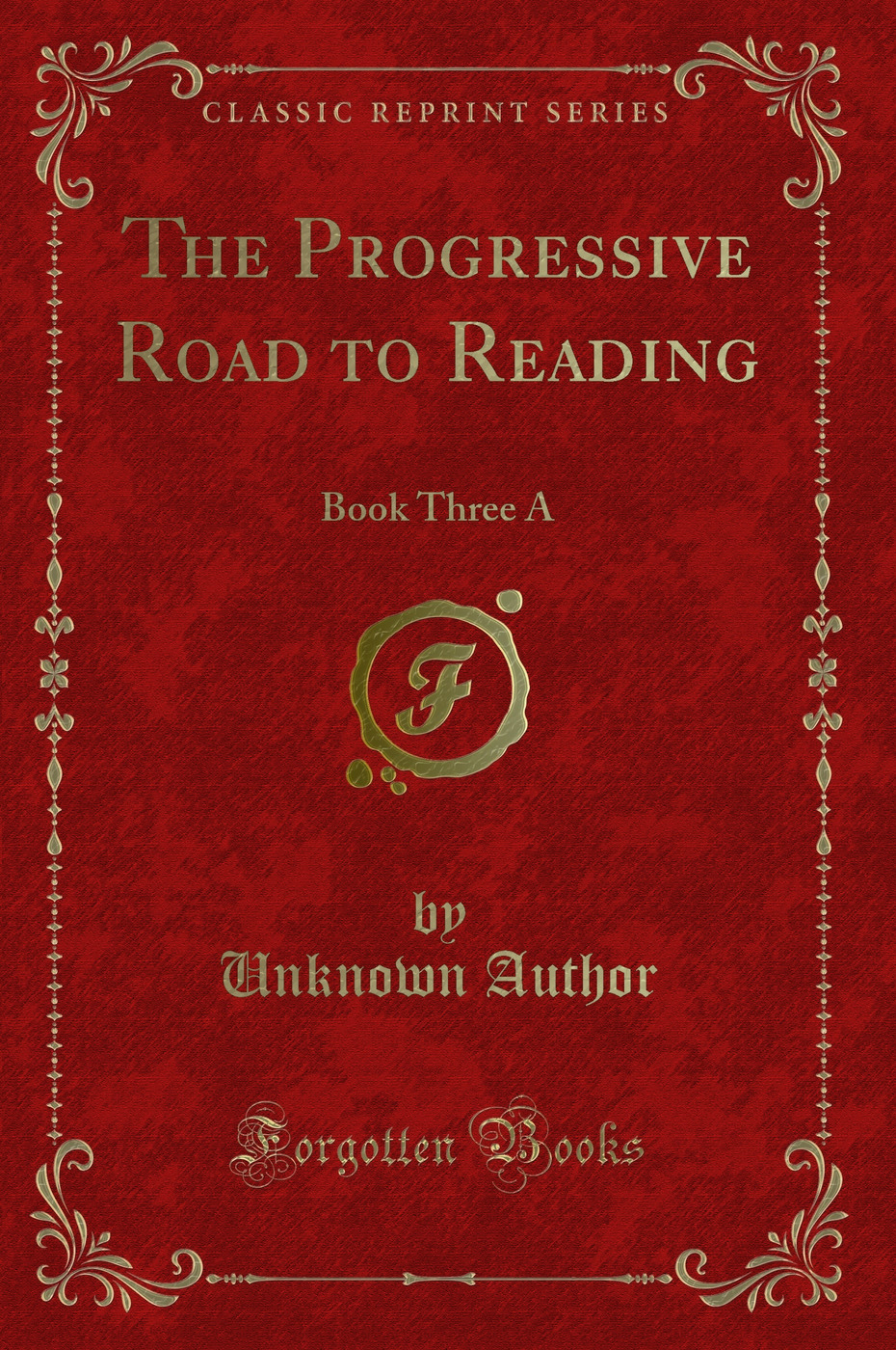 The Progressive Road to Reading: Book Three A (Classic Reprint)