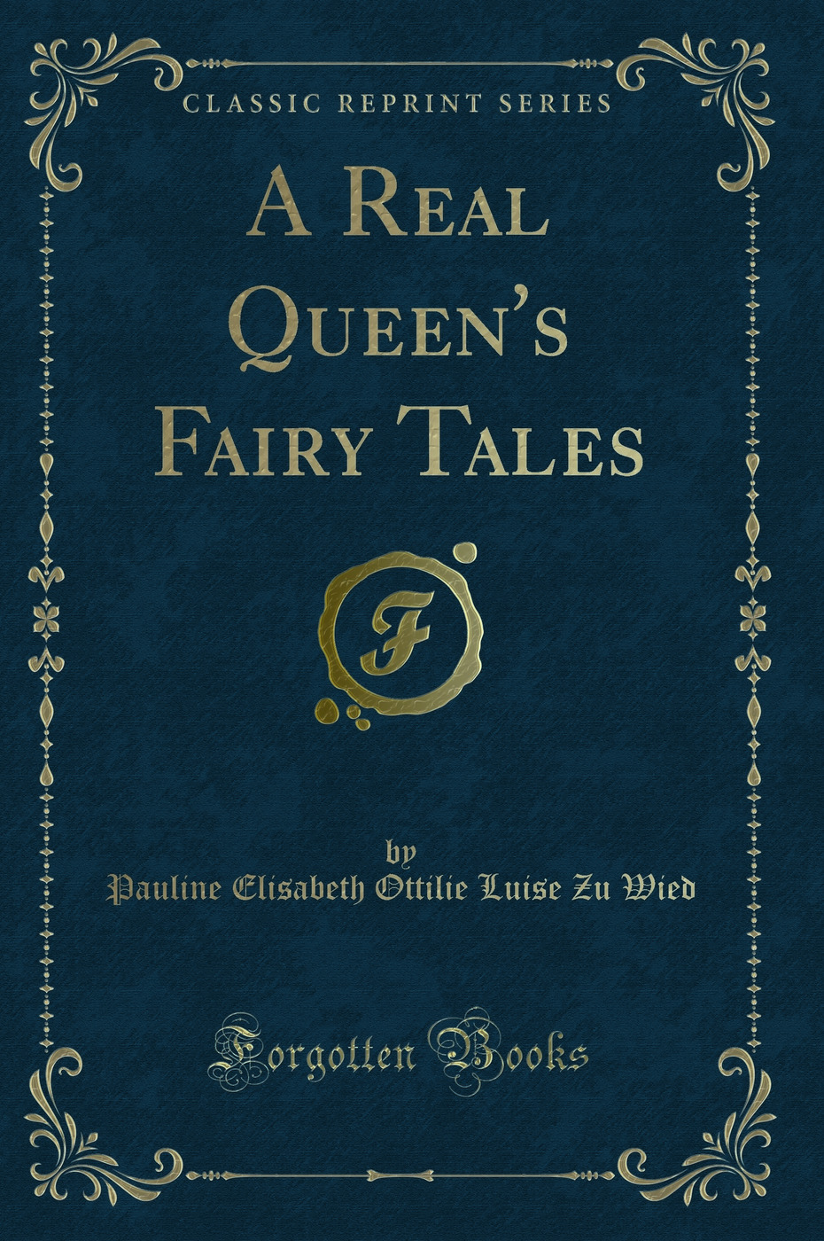 A Real Queen's Fairy Tales (Classic Reprint)