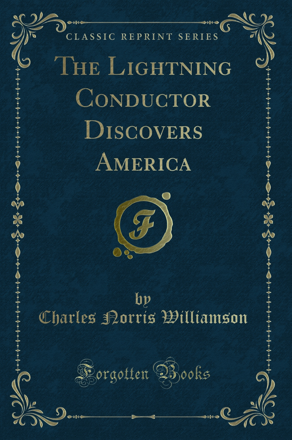 The Lightning Conductor Discovers America (Classic Reprint)