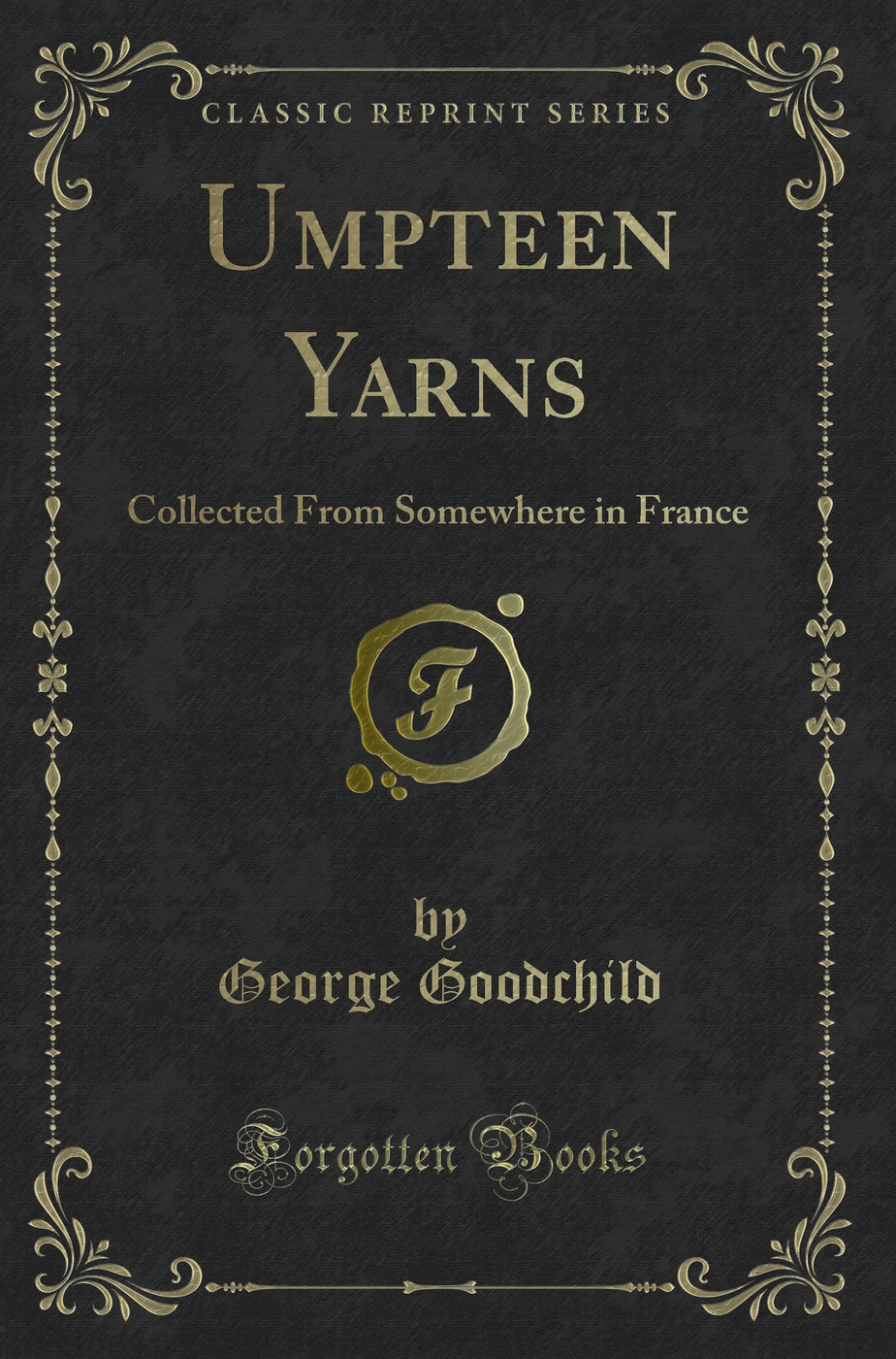 Umpteen Yarns: Collected From Somewhere in France (Classic Reprint)