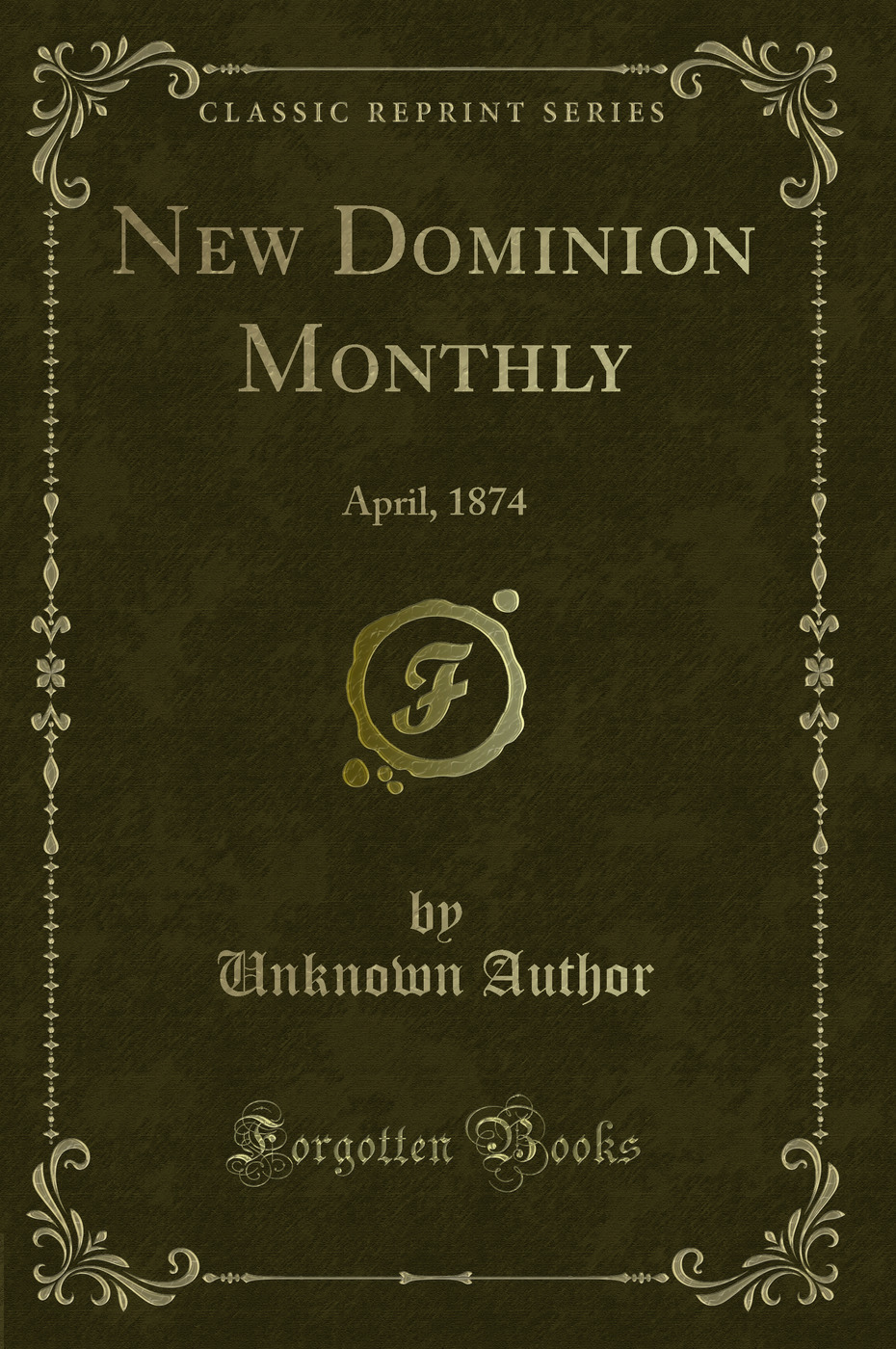 New Dominion Monthly: April, 1874 (Classic Reprint)