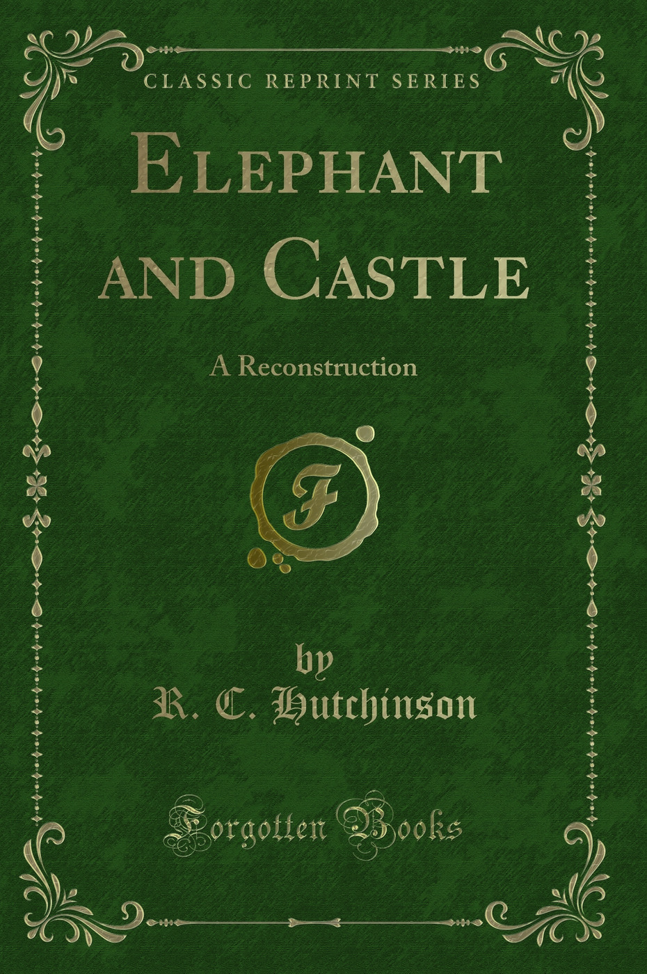 Elephant and Castle: A Reconstruction (Classic Reprint)