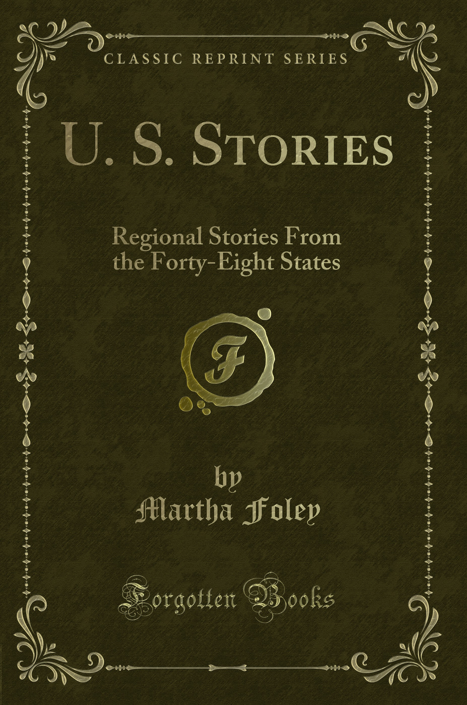 U. S. Stories: Regional Stories From the Forty-Eight States (Classic Reprint)