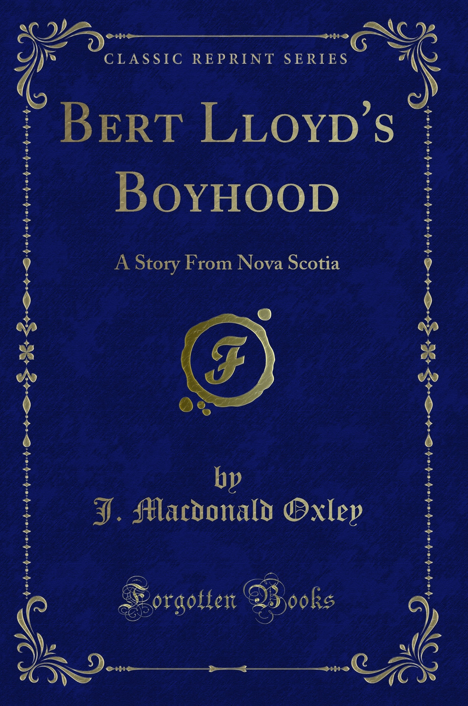 Bert Lloyd's Boyhood: A Story From Nova Scotia (Classic Reprint)
