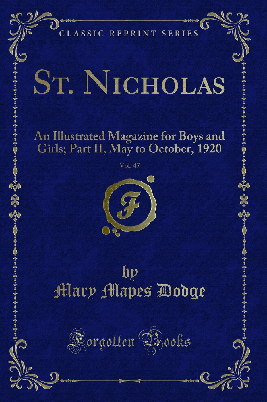 St. Nicholas, Vol. 47: An Illustrated Magazine for Boys and Girls; Part II, May to October, 1920 (Classic Reprint)