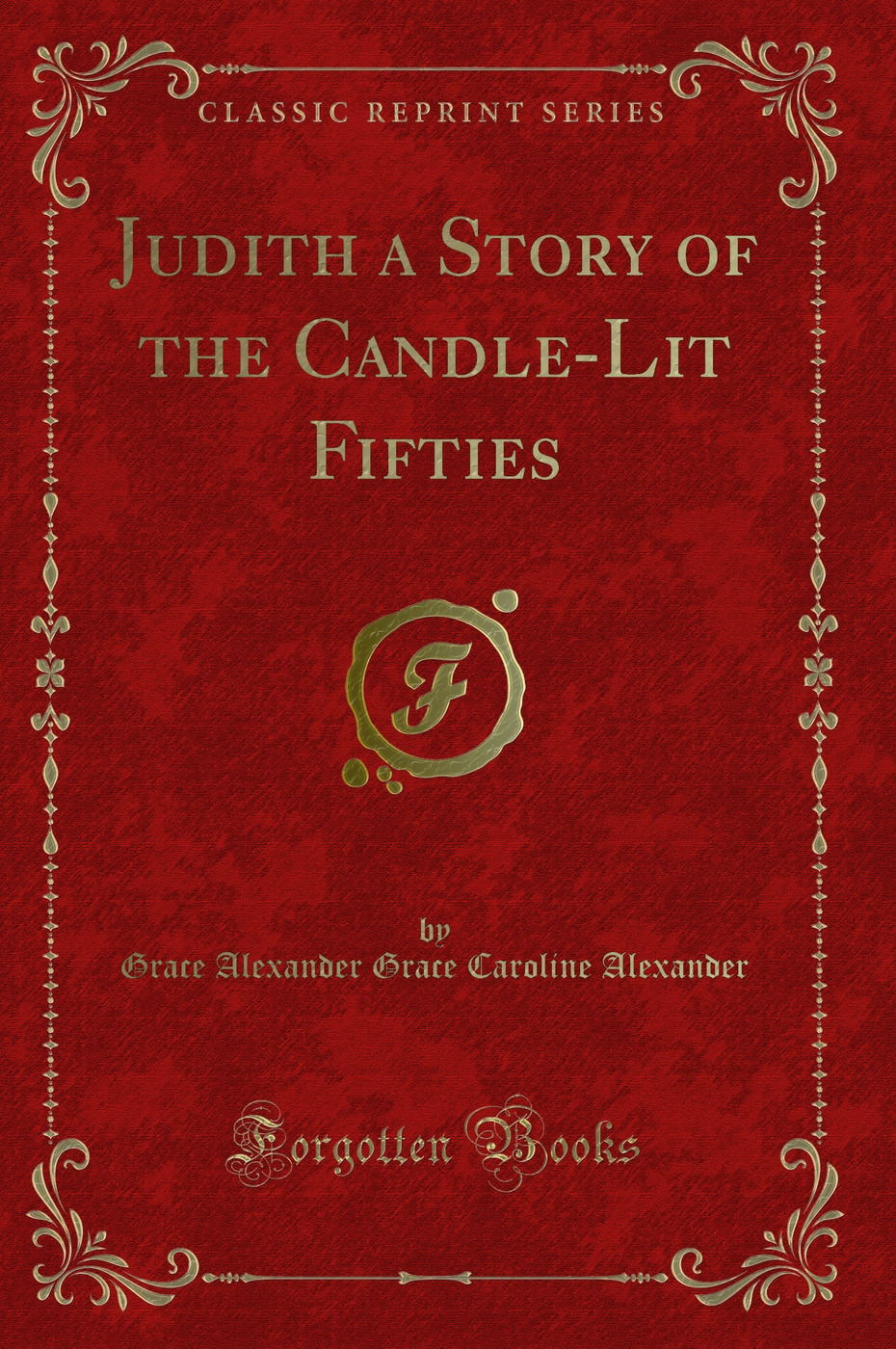 Judith a Story of the Candle-Lit Fifties (Classic Reprint)