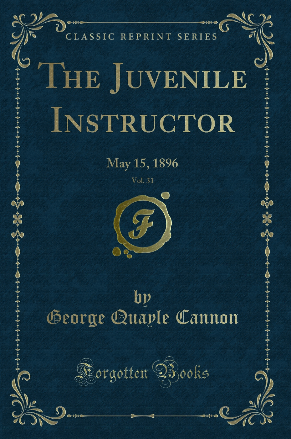 The Juvenile Instructor, Vol. 31: May 15, 1896 (Classic Reprint)