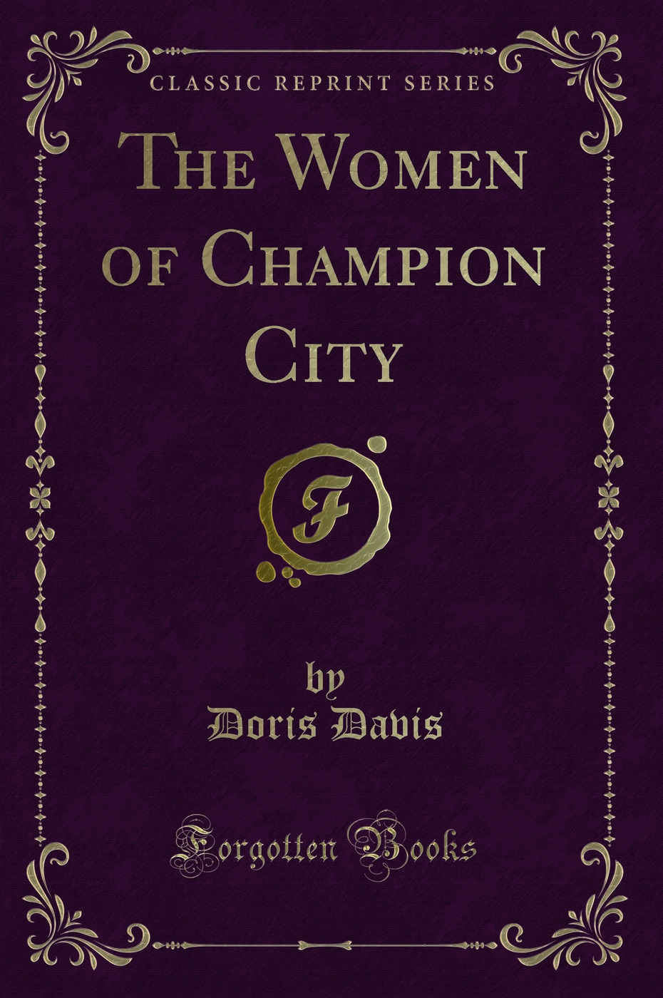The Women of Champion City (Classic Reprint)