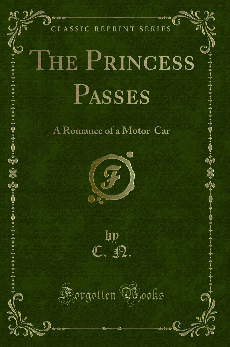 The Princess Passes: A Romance of a Motor-Car (Classic Reprint)
