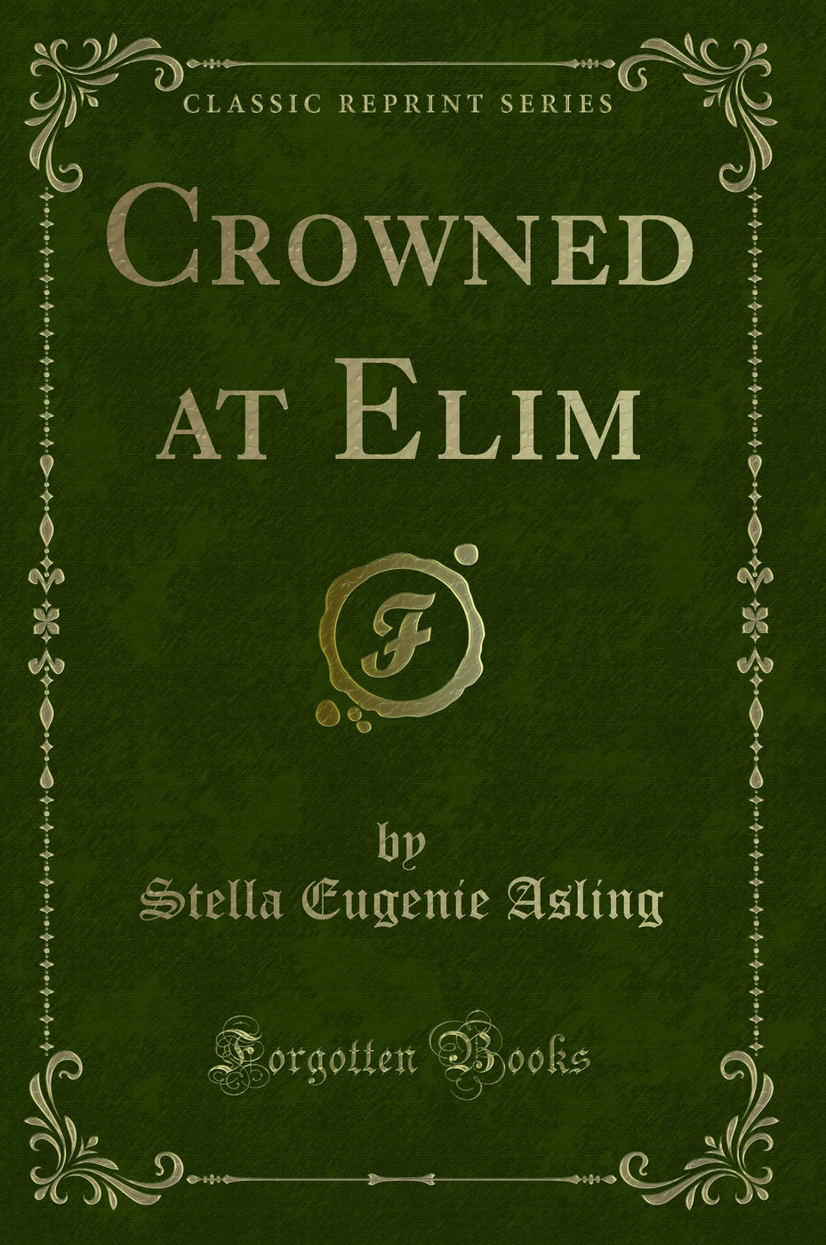 Crowned at Elim (Classic Reprint)
