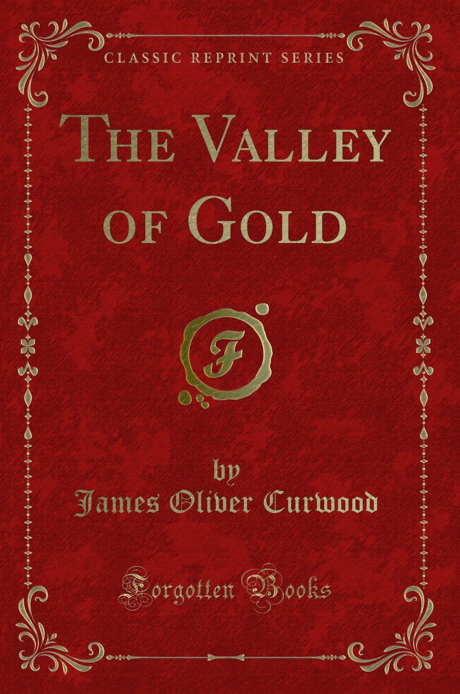 The Valley of Gold (Classic Reprint)
