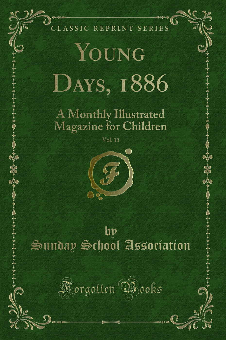 Young Days, 1886, Vol. 11: A Monthly Illustrated Magazine for Children (Classic Reprint)