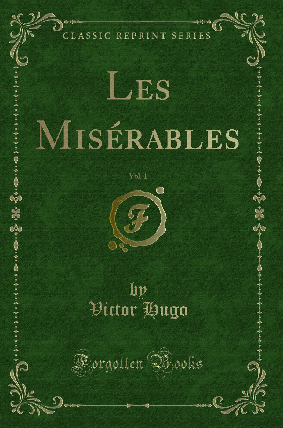 Les Misérables, Vol. 1 (Classic Reprint)