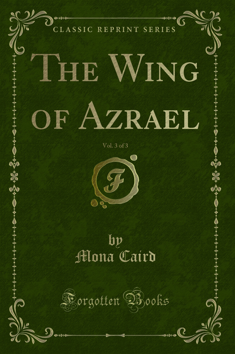 The Wing of Azrael, Vol. 3 of 3 (Classic Reprint)