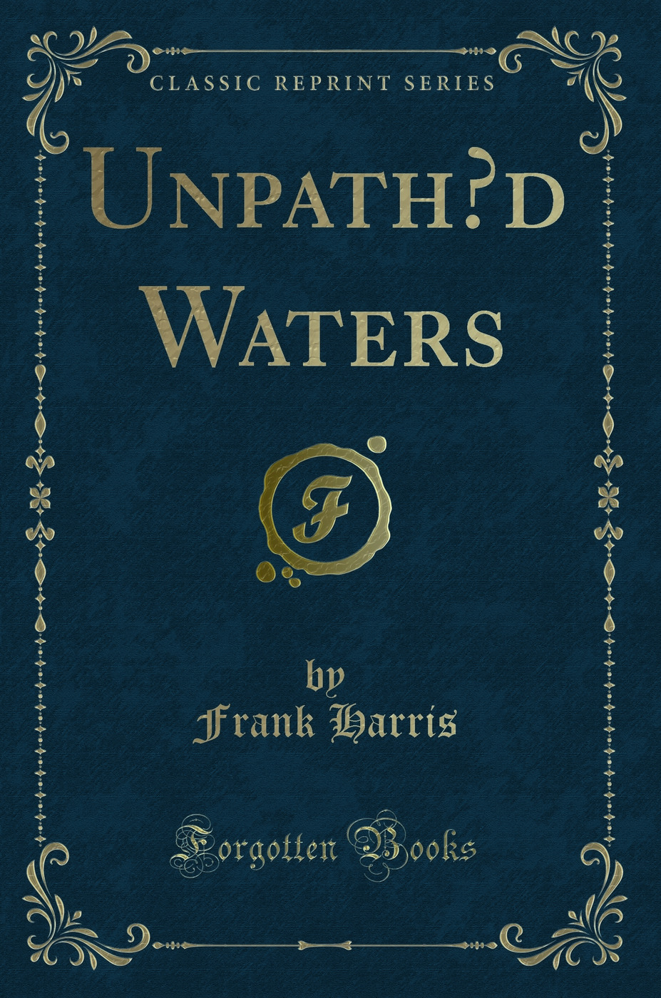 Unpath’d Waters (Classic Reprint)