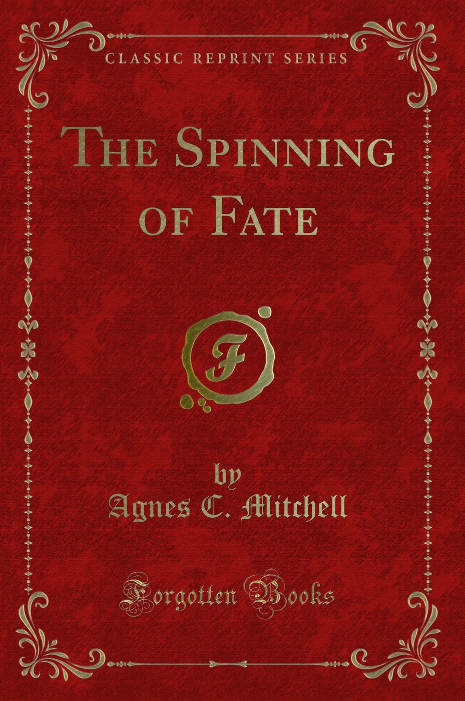 The Spinning of Fate (Classic Reprint)