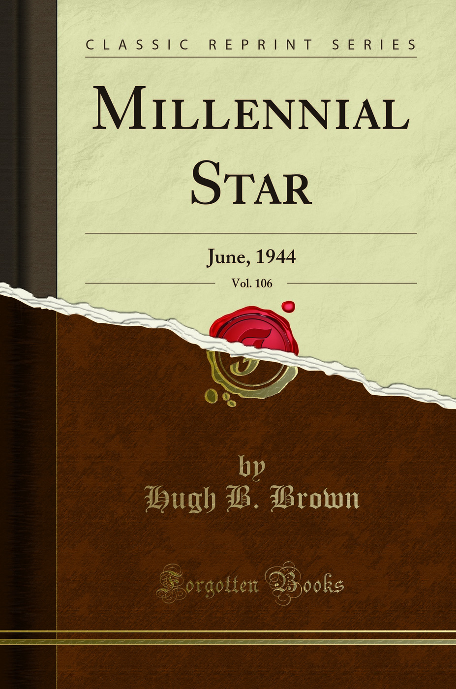 Millennial Star, Vol. 106: June, 1944 (Classic Reprint)