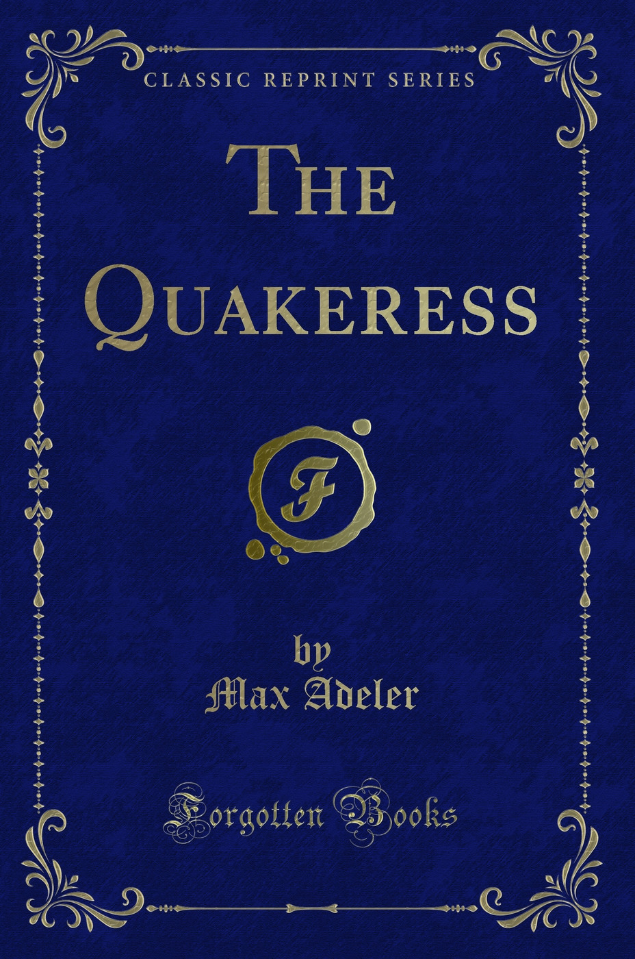 The Quakeress (Classic Reprint)