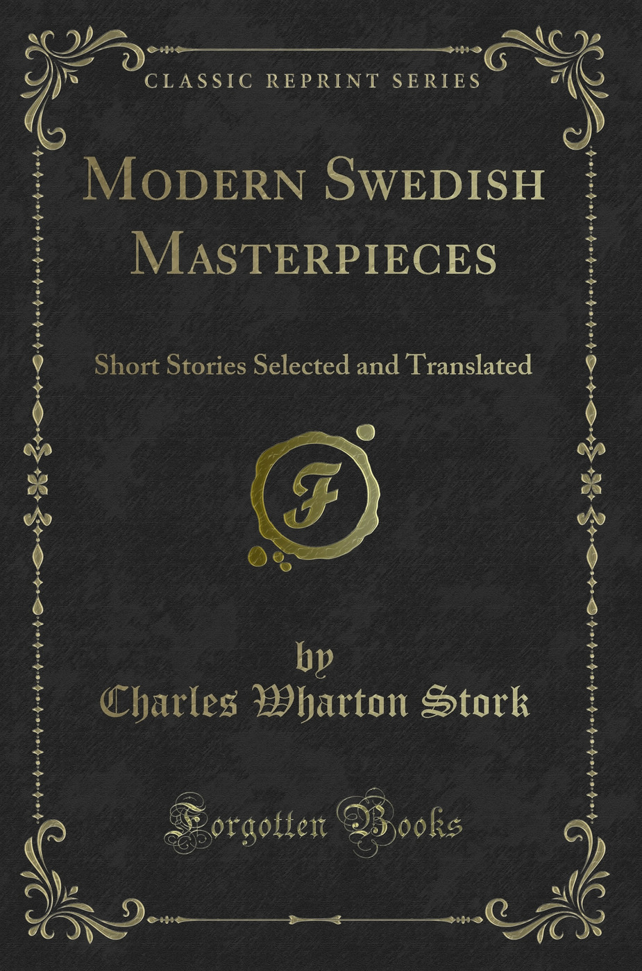 Modern Swedish Masterpieces: Short Stories Selected and Translated (Classic Reprint)