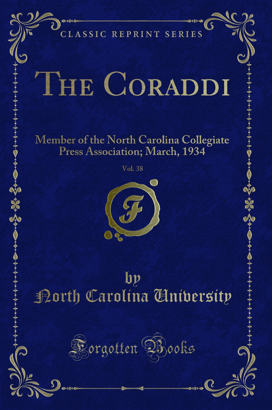 The Coraddi, Vol. 38: Member of the North Carolina Collegiate Press Association; March, 1934 (Classic Reprint)