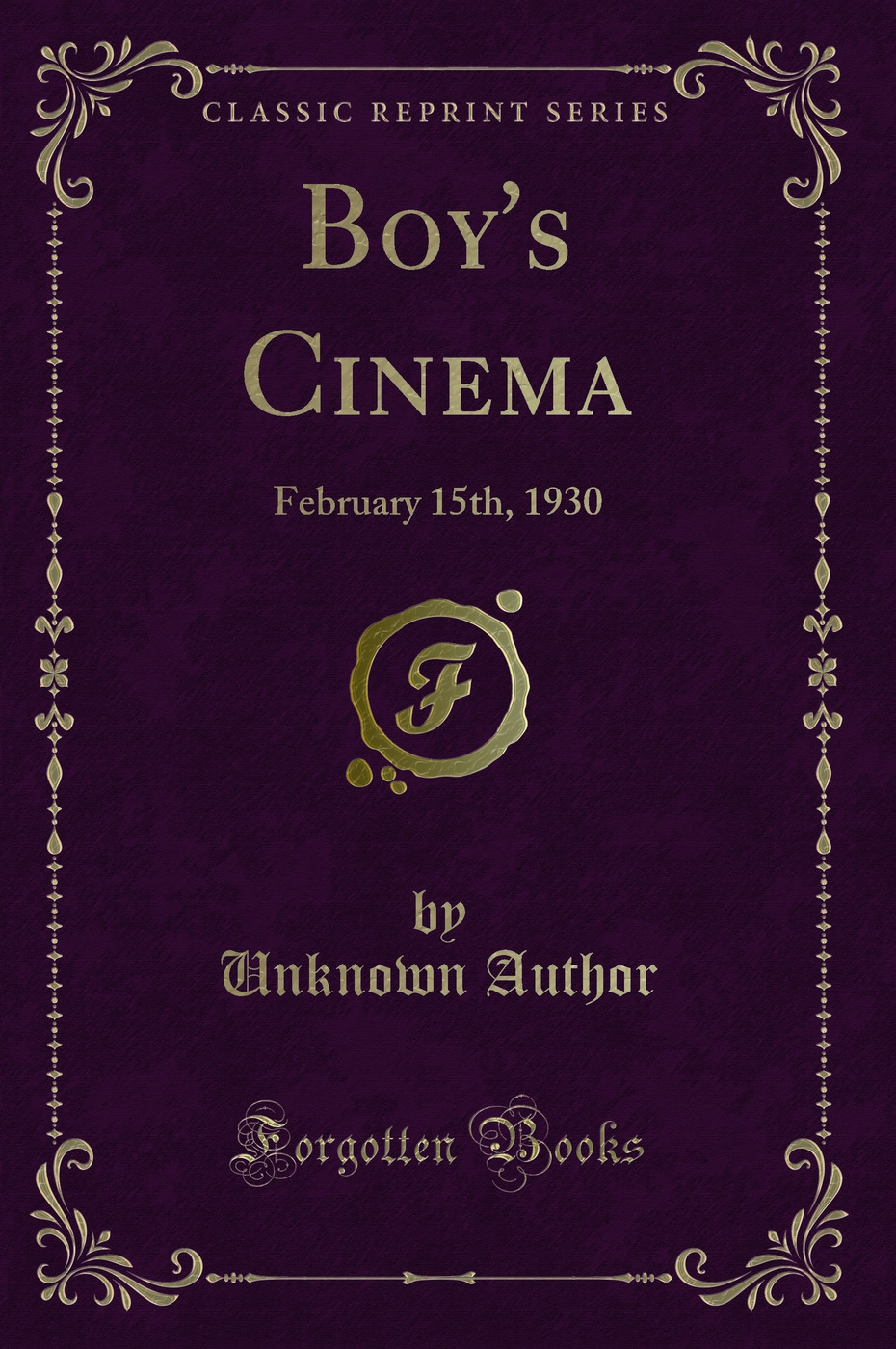 Boy's Cinema: February 15th, 1930 (Classic Reprint)