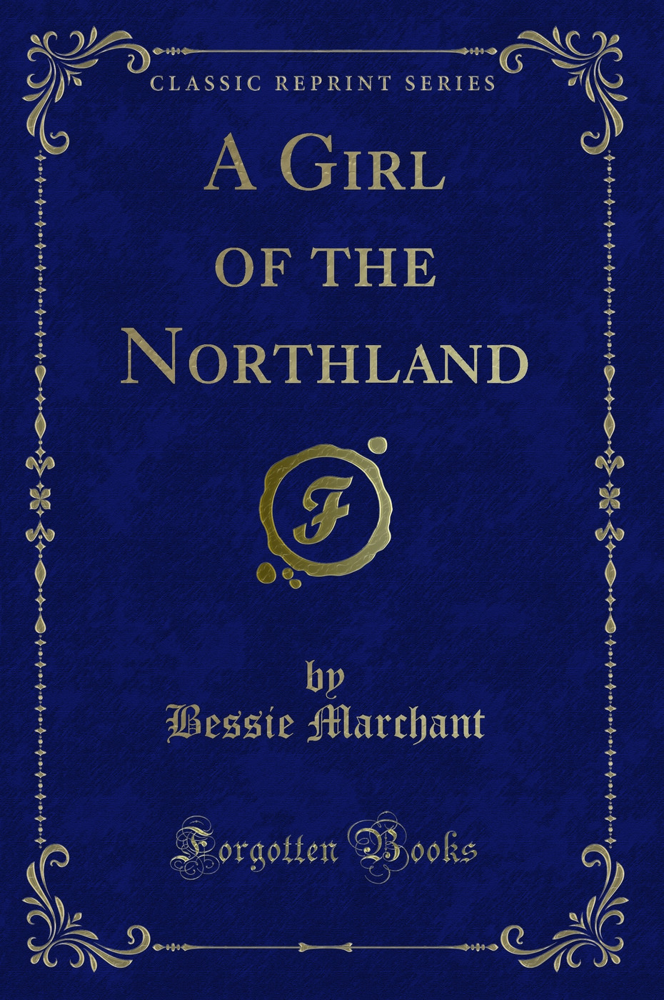 A Girl of the Northland (Classic Reprint)