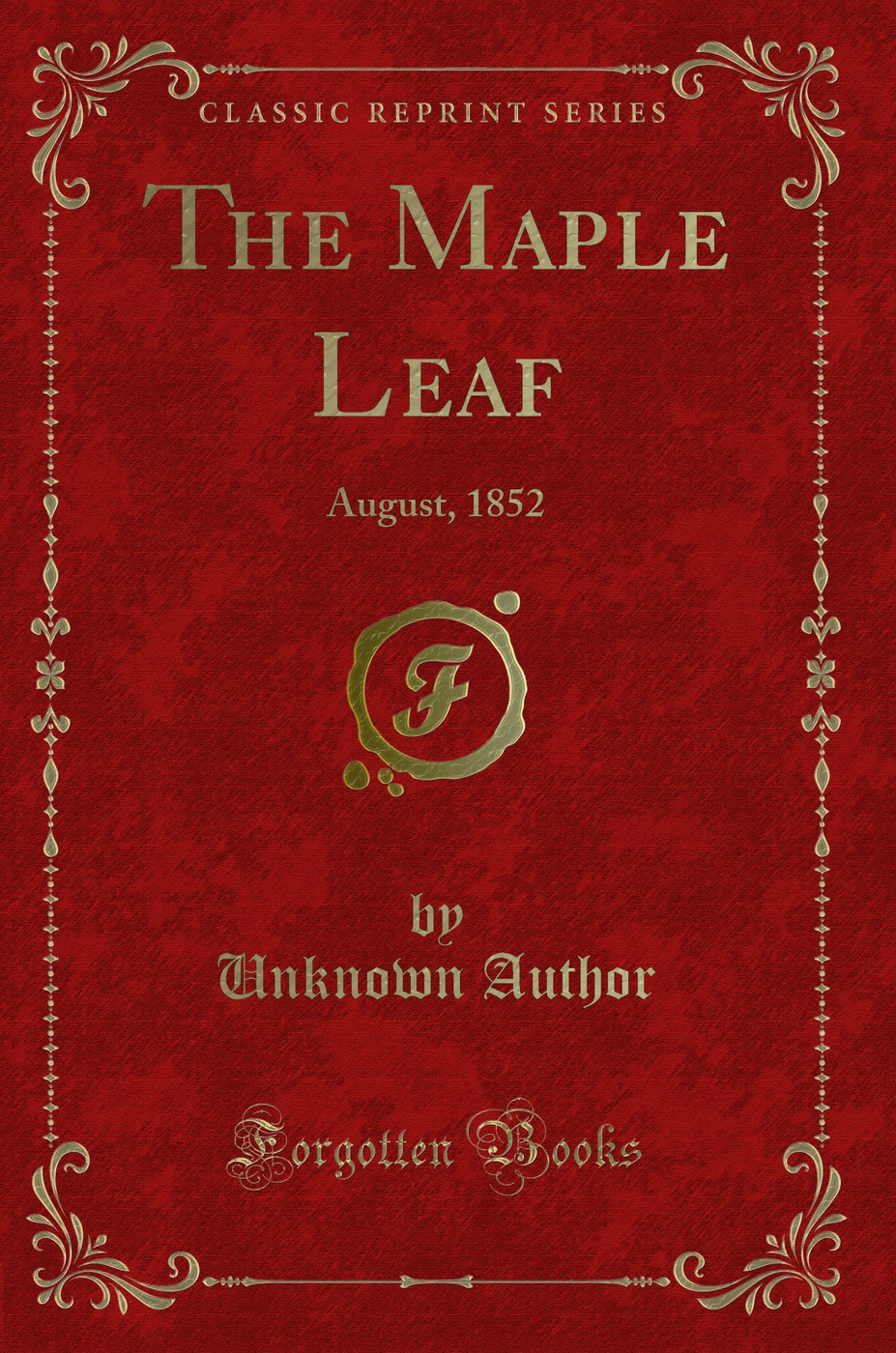 The Maple Leaf: August, 1852 (Classic Reprint)