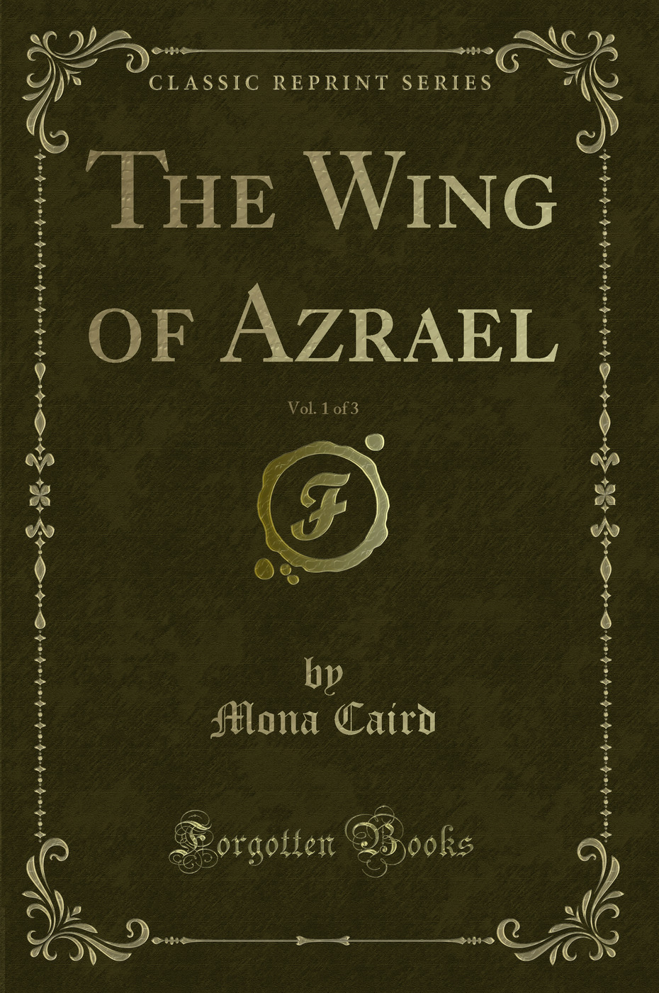 The Wing of Azrael, Vol. 1 of 3 (Classic Reprint)