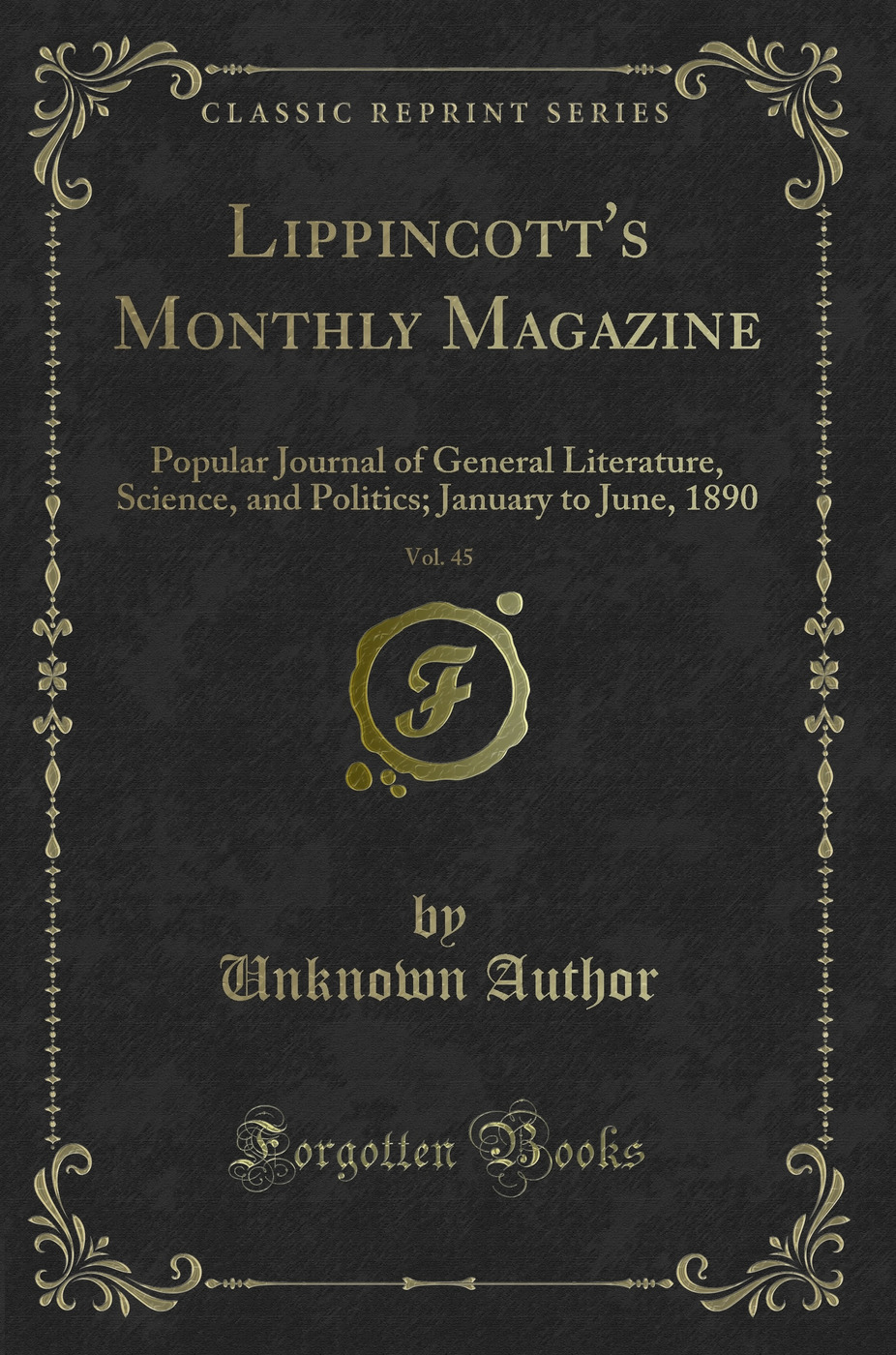 Lippincott's Monthly Magazine, Vol. 45: Popular Journal of General Literature, Science, and Politics; January to June, 1890 (Classic Reprint)