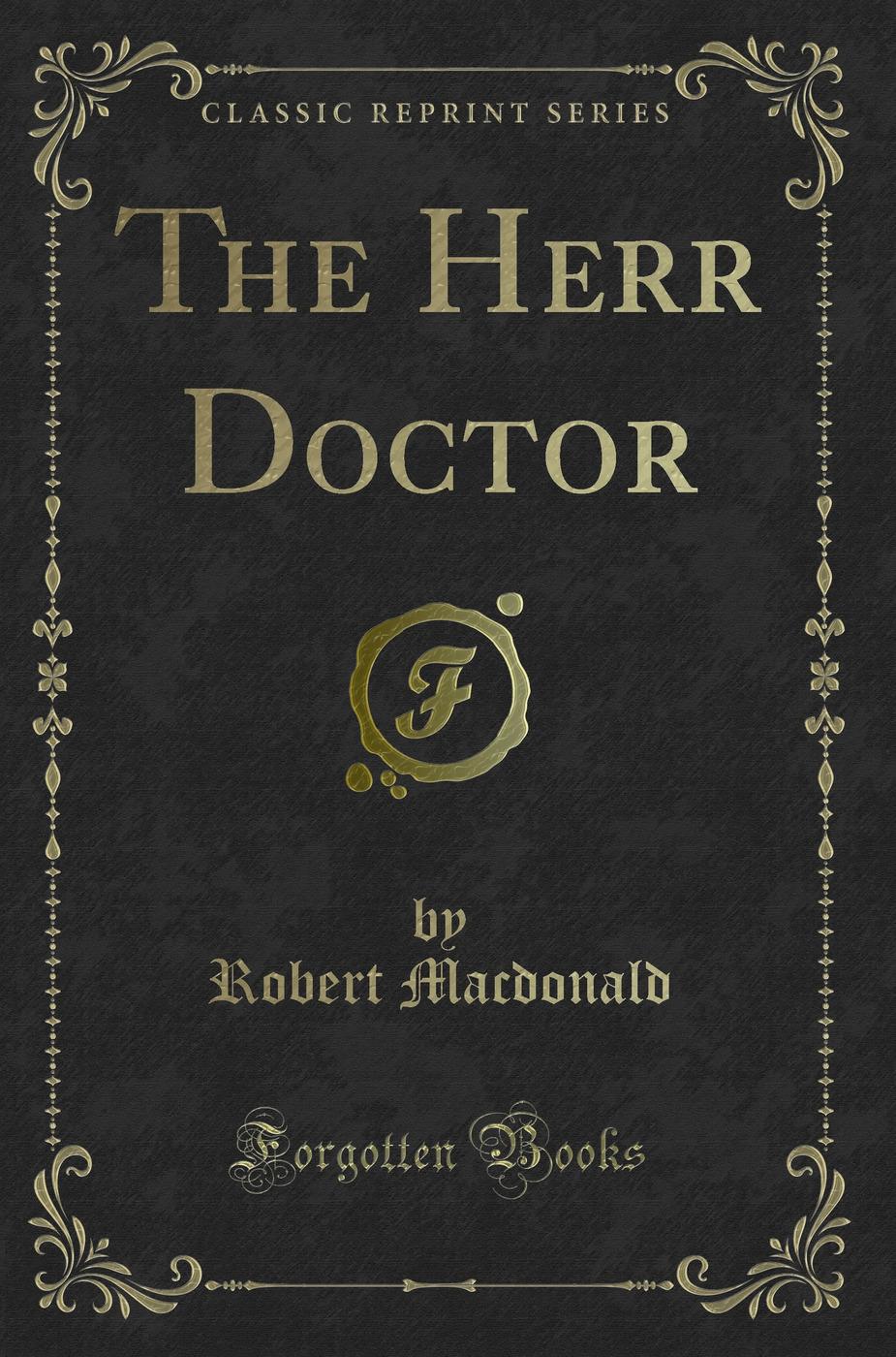 The Herr Doctor (Classic Reprint)