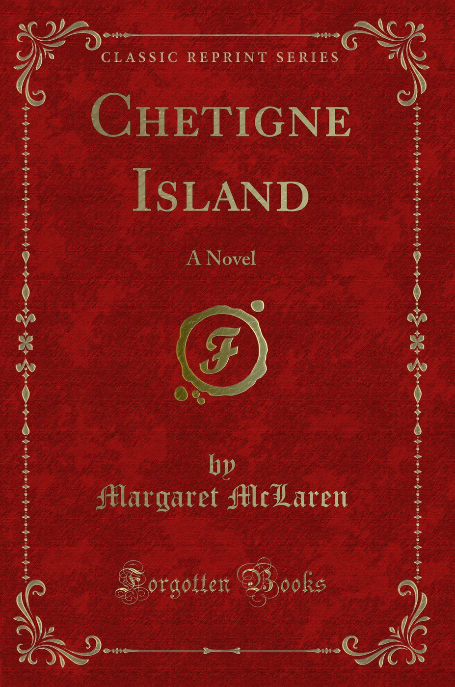 Chetigne Island: A Novel (Classic Reprint)