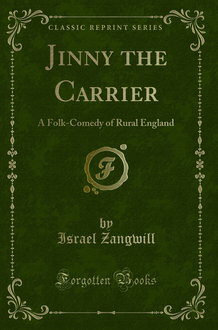 Jinny the Carrier: A Folk-Comedy of Rural England (Classic Reprint)