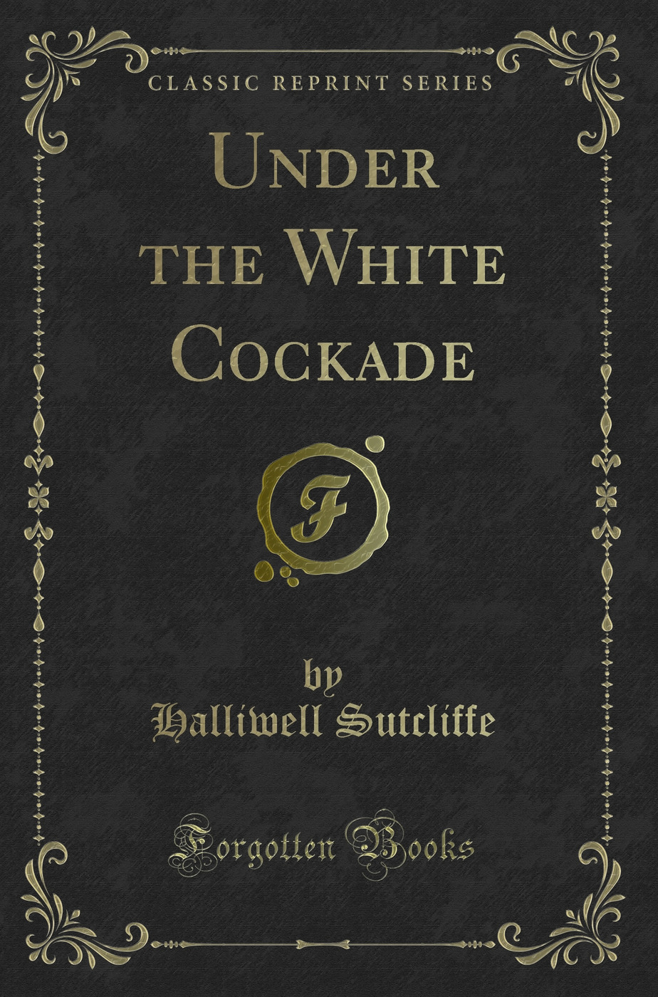 Under the White Cockade (Classic Reprint)
