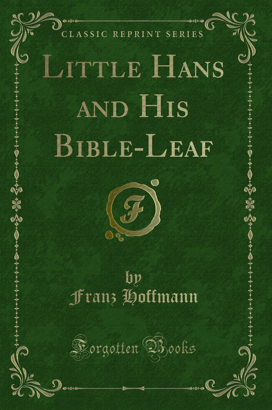 Little Hans and His Bible-Leaf (Classic Reprint)