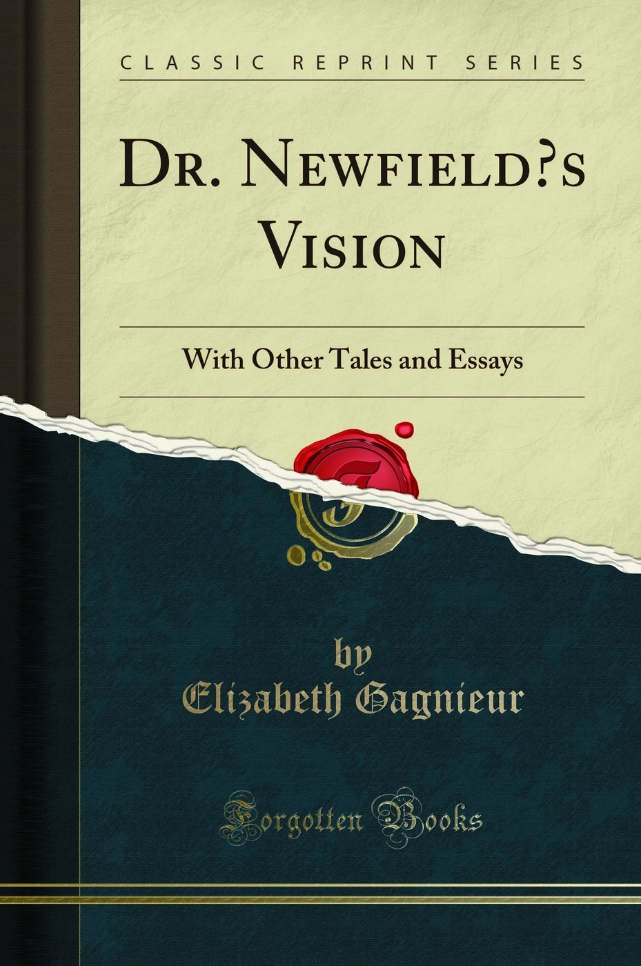 Dr. Newfield’s Vision: With Other Tales and Essays (Classic Reprint)