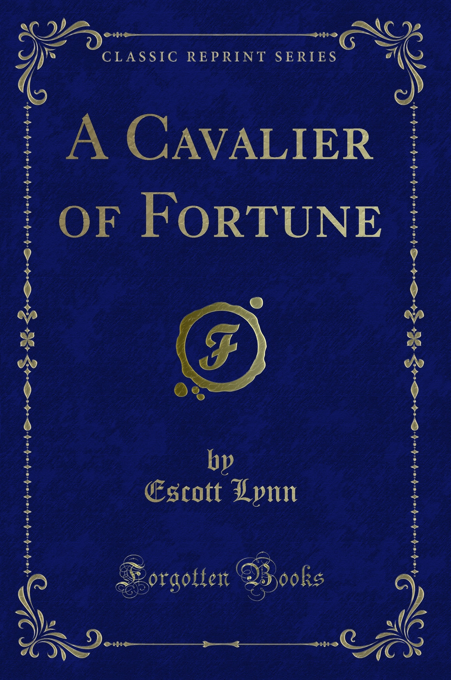 A Cavalier of Fortune (Classic Reprint)