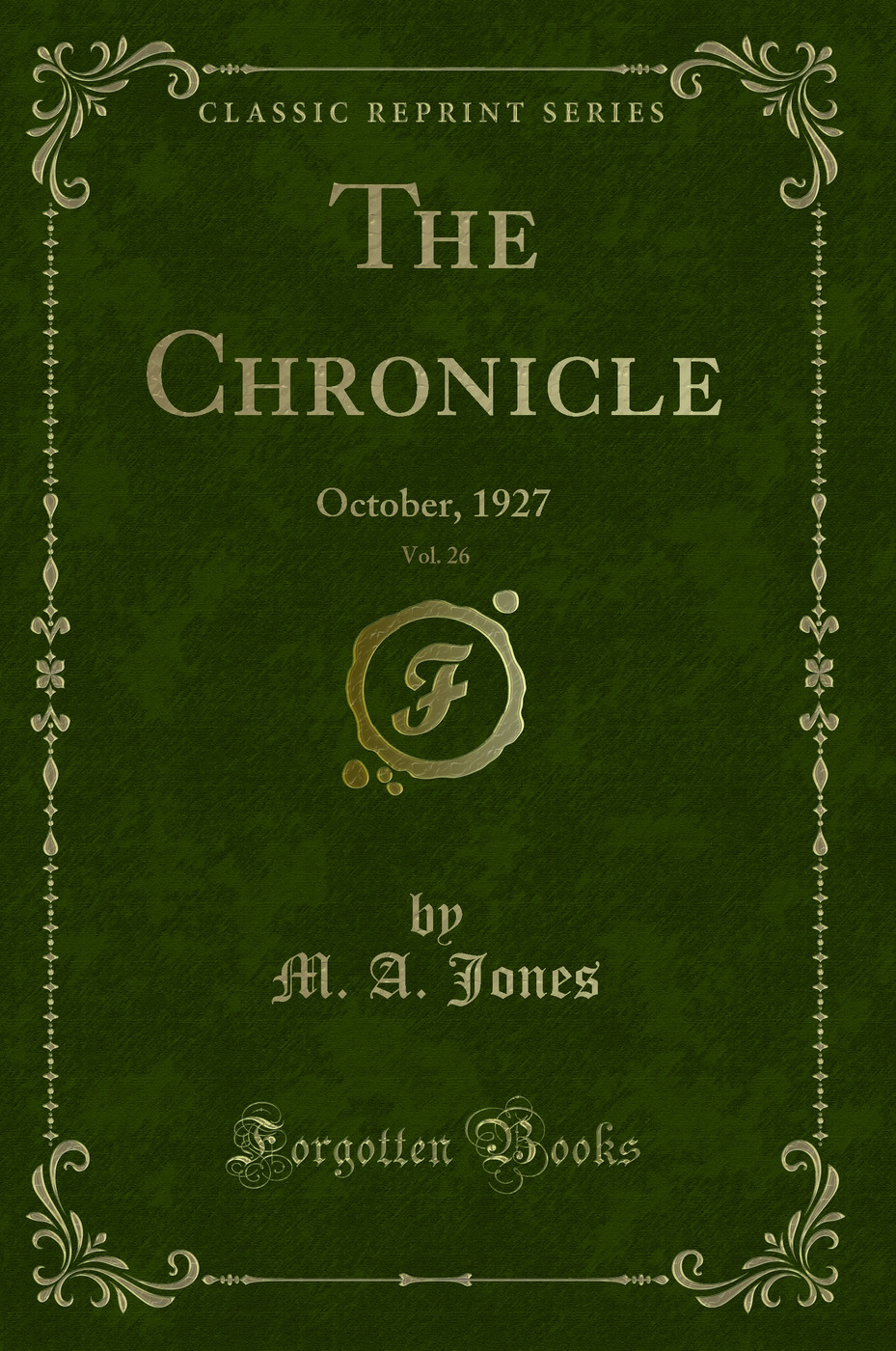 The Chronicle, Vol. 26: October, 1927 (Classic Reprint)