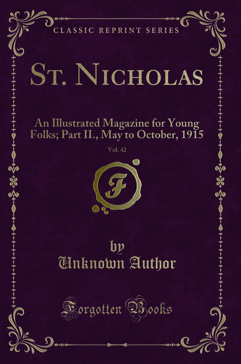 St. Nicholas, Vol. 42: An Illustrated Magazine for Young Folks; Part II., May to October, 1915 (Classic Reprint)